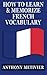 How to Learn and Memorize French Vocabulary: ... Using a Memory Palace Specifically Designed for the French Language