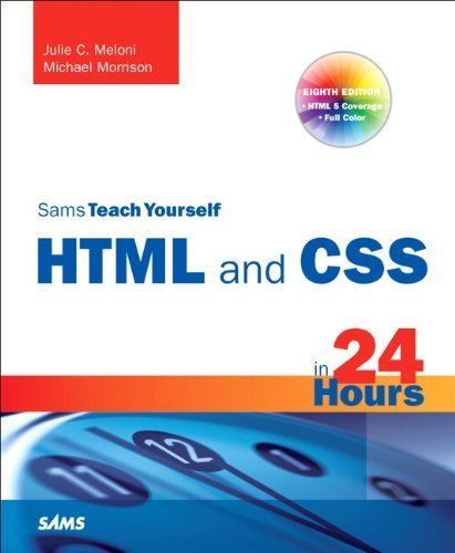 Sams Teach Yourself HTML and CSS in 24 Hours (Includes New HTML 5 Coverage) (8th Edition) by Meloni, Julie C., Morrison, Michael (2009) Paperback
