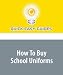 Cheap School Uniforms | Buy Uniforms - How To Buy School Uniforms