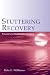 Stuttering Recovery: Personal and Empirical Perspectives