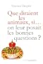 Que diraient les animaux si... on leur posait les bonnes questions ?