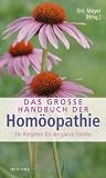 Das gro&szlig;e Handbuch der Hom&ouml;opathie: Ein Ratgeber f&uuml;r die ganze Familie - &Eacute;ric Meyer
