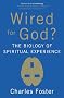Wired for God?: The Biology of Spiritual Experience