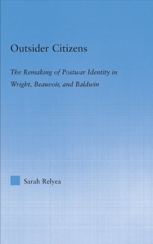 Outsider Citizens: The Remaking of Postwar Identity in Wright, Beauvoir, and Baldwin (Literary Criticism and Cultural Theory)