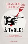 A table !:La vie intr�pide d'un gourm...