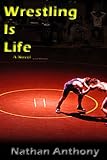 WRESTLING IS LIFE: A Sports Story of Vengence