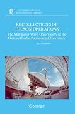 Recollections of "Tucson Operations": The Millimeter-Wave Observatory of the National Radio Astronomy Observatory (Astrophysics and Space Science Library)