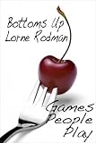Games People Play: Bottoms Up