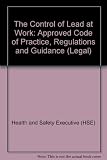 Control of lead at work : Control of Lead at Work Regulations 1998 : Management of Health and Safety at Work Regulations 1992 : Workplace (Health, Safety and Welfare) Regulations 1992 : approved code 