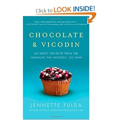 Chocolate & Vicodin: My Quest for Relief from the Headache that Wouldn't Go Away by Jennette Fulda