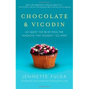 Chocolate & Vicodin: My Quest for Relief from the Headache that Wouldn't Go Away