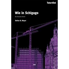 Wie in Schigago. Ein Dresden-Krimi (TatortOst)
