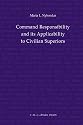 Command Responsibility and Its Applicability to Civilian Superiors