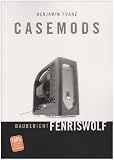 Casemods Baubericht Fenriswolf