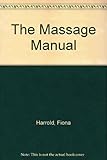 The massage manual : step-by-step techniques for a complete body treatment