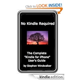 No Kindle Required - The Complete "Kindle for iPhone" User's Guide/Unlock the "Lightning Web Navigator for iPhone & iPod Touch" (DRM-Free with Text-to-Speech Enabled, User-Friendly)