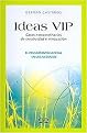 Ideas vip/ VIP Ideas (Casos extraordinarios de creatividad e innovacion/ Extraordinary Cases of Creativity and Innovation) (Paperback)