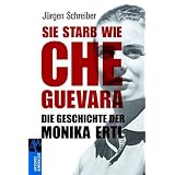 Sie starb wie Che Guevara: Die Geschichte der Monika Ertlvon "J�rgen Schreiber"