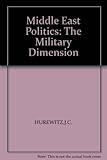 Middle East politics : the military dimension