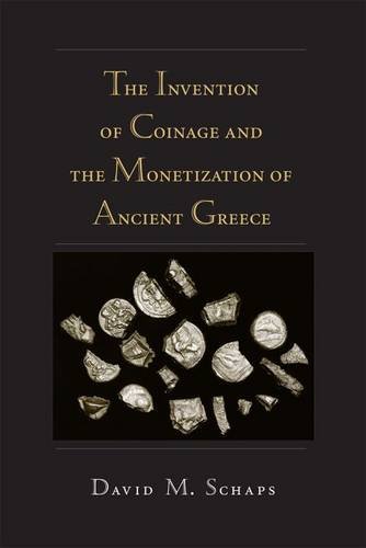 The Invention of Coinage and the Monetization of Ancient Greece, by David Schaps