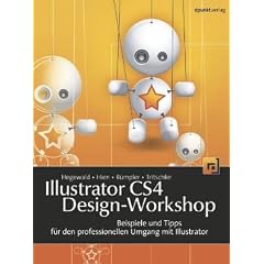 Illustrator CS4 Design-Workshop: Beispiele und Tipps f�r den professionellen Umgang mit Illustrator