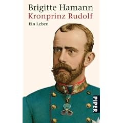 Kronprinz Rudolf: Ein Leben