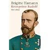 Kronprinz Rudolf: Ein Leben