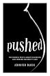 Pushed: The Painful Truth About Childbirth and Modern Maternity Care