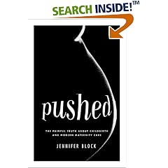 Pushed: The Painful Truth About Childbirth and Modern Maternity Care
