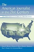 The American Journalist in the 21st Century: U.S. News People at the Dawn of a New Millennium (LEA's Communication Series) (Lea's Communication)