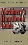 Machinerys Handbook Guide (Machinerys Handbook Guide to the Use of Tables and Formulas)