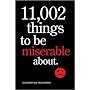 11,002 Things to Be Miserable About: The Satirical Not-So-Happy Book