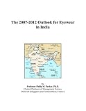 The 2007-2012 Outlook for Eyewear in India