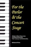 For the parlor and the concert stage : a guide to the recent collections of American piano music from the classic and romantic eras