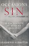 Occasions of sin : sex in twentieth-century Ireland
