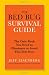 The Bed Bug Survival Guide: The Only Book You Need to Eliminate or Avoid This Pest Now