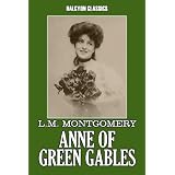 Anne of Green Gables and Other Works by L.M. Montgomery (Halcyon Classics)