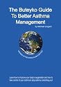 The Buteyko Guide to Better Asthma Management: Learn How to Improve Your Body's Oxygenation and How to Take Control of Your Asthma and Stop Asthma Controlling You: 1