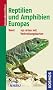 Reptilien und Amphibien Europas: 190 Arten mit Verbreitungskarten