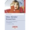 Was Kinder brauchen: Aktive Entwicklungsbegleitung im Kindergarten