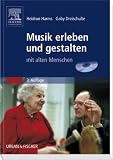 Musik erleben und gestalten mit alten Menschen. Buch und CD