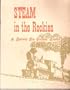 STEAM IN THE ROCKIES - A STEAM LOCOMOTIVE ROSTER OF THE DENVER RIO GRANDE
