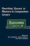 Rewriting Success in Rhetoric and Composition Careers