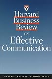 Harvard Business Review on Effective Communication **ISBN: 9781578511433** Harvard Business Review on Effective Communication **ISBN: 9781578511433**