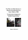 The War and War-Games in Bosnia and Herzegovina from 1992 to 1995: The main events, disagreements and arguments, resulting in a "de facto" divided country