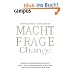 Machtfrage Change: Warum Ver�nderungsprojekte meist auf F�hrungsebene scheitern und wie Sie es besser machen