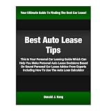 Best Auto Lease Tips: This Is Your Personal Car Leasing Guide Which Can Help You Make Personal Auto Lease Decisions Based On Sound Personal Car Lease Advice
