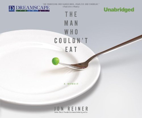 The Man Who Couldn't Eat - Jon Reiner