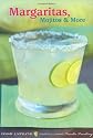 Margaritas, Mojitos and More