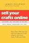 Sell Your Crafts Online: More Than 500 Free and Low-cost Ideas for Craft Artists to Get More Links, Traffic, and Sales